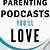 best parenting podcasts 2019