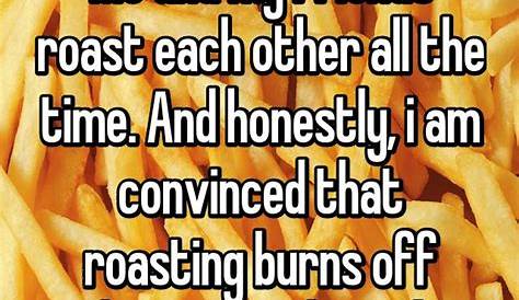 Burns From These Roasts Are Not Getting Worse Hilarious, Funny Memes