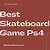 best skateboard game ps4