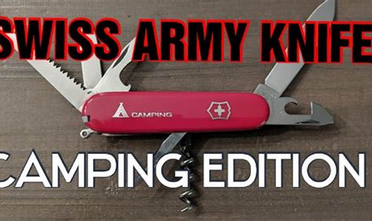 The Ultimate Guide to Choosing the Best Swiss Army Knife for Camping