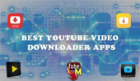 15 Best YouTube Video Downloader App for Android Free 2019