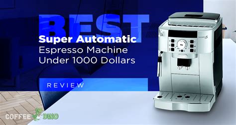 Best Automatic Espresso Machine Under $1000 Canada