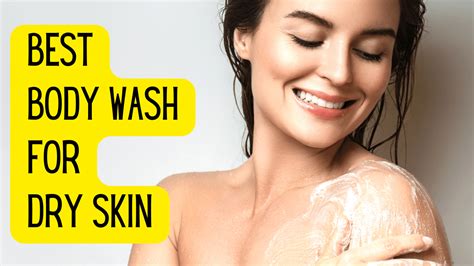 Best Body Wash For Dry Skin In Summer In Canada