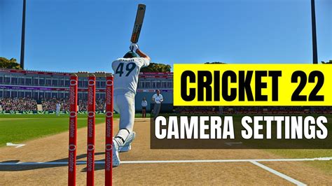 Best Camera Settings Cricket 22