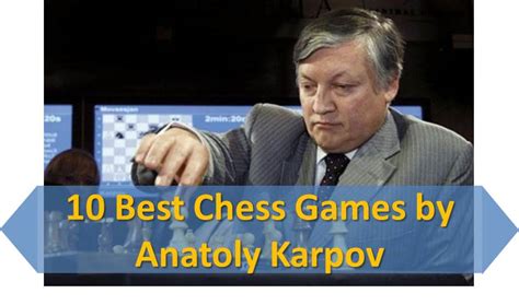best chess games of anatoly karpov