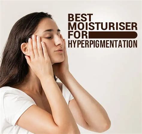 Best Facial Moisturizer For Hyperpigmentation