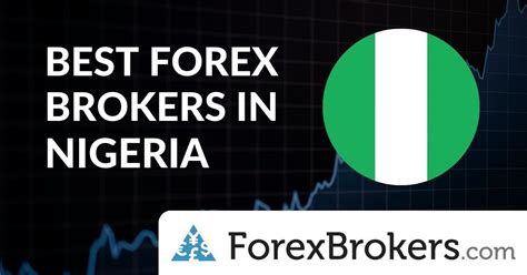 Best Forex Brokers In Nigeria: A Comprehensive Guide For 2023