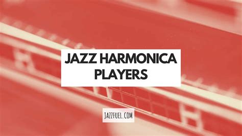 Best Harmonica Jazz Players