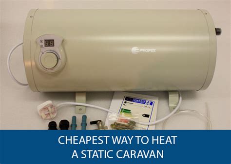 Best Heating For A Static Caravan