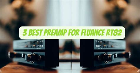 Best Preamp For Fluance Rt82