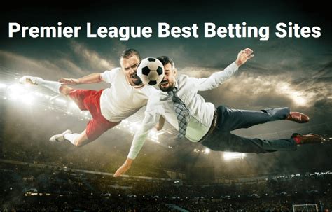 best premier league betting site