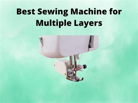 Best Sewing Machine For Multiple Layers
