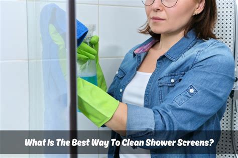 Best Solution For Cleaning Shower Screen