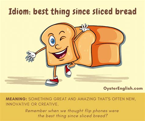 Best Thing Since Sliced Bread Idiom Example