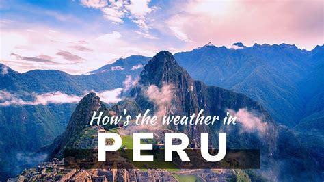 best time to visit peru weather wise