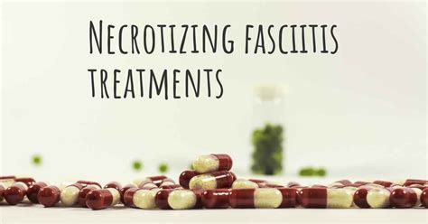 best treatment for necrotizing fasciitis