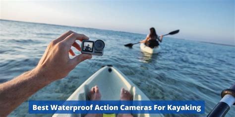 Best Waterproof Camera For Kayaking