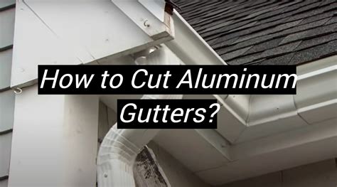 best way to cut gutter downspout