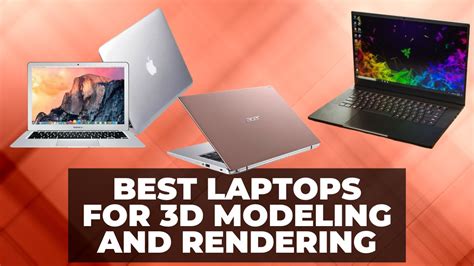 best laptops for 3d modeling and rendering