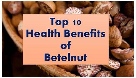Benefits of Betel Nut Betel nut, Food, Vegetables