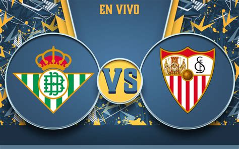 betis vs sevilla directo