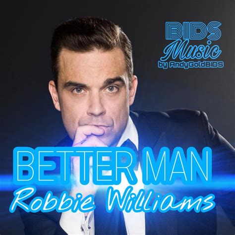 Robbie Williams Better Man Robbie williams lyrics, Robbie williams