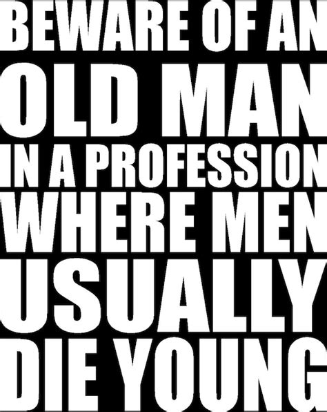 beware the old man in a profession quote