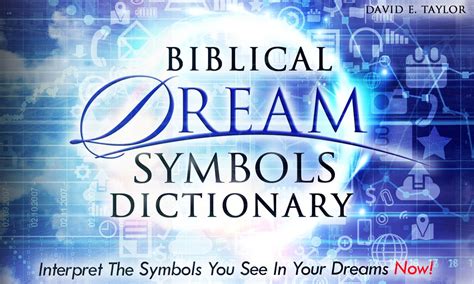 Illustrated Dictionary of Dream Symbols A Biblical Guide to Your