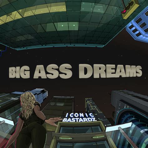 big ass dreams