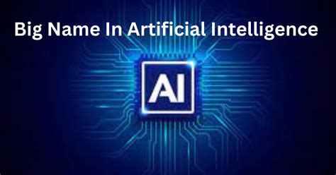Big Name In Artificial Intelligence Nyt