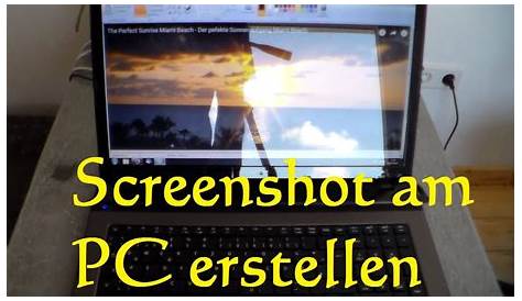 Screenshot am PC erstellen - Wie kann man ein Screenshot am PC Laptop