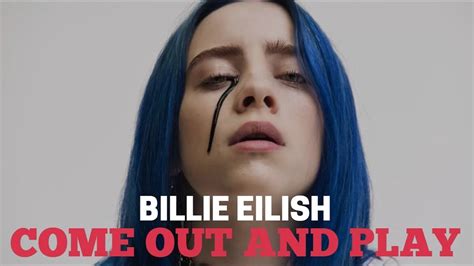 billie eilish come out and play