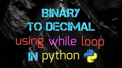 Binary To Decimal In Python Using While Loop