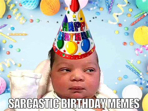 birthday sarcasm meme