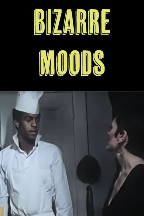 bizarre moods