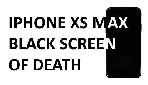 Black Screen Of Death Iphone Xs Max IPhone XS Apple Community