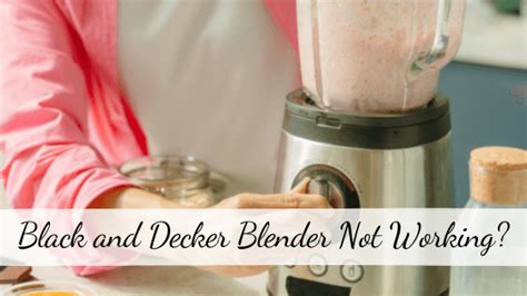 Black And Decker Blender Does Not Start