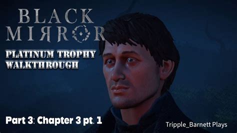 Black Mirror Ps4 Walkthrough Chapter 3