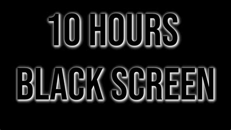 black screen 10 hours