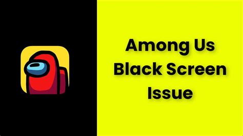Black Screen Among Us Pc