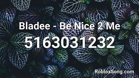 bladee be nice 2 me (BEST QUALITY) Roblox ID - Roblox music 
