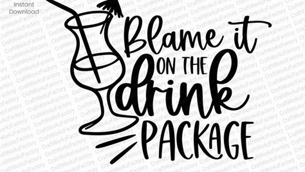 Unveiling the Truth Behind "Blame it on the Drink Package" SVG