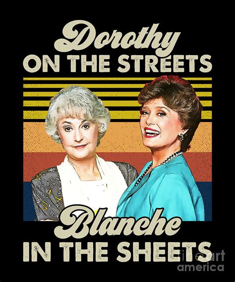 Blanche In The Sheets Dorothy In The Streets