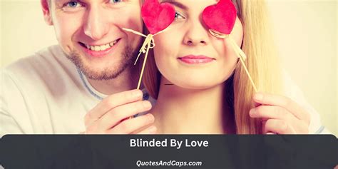 blinded by love