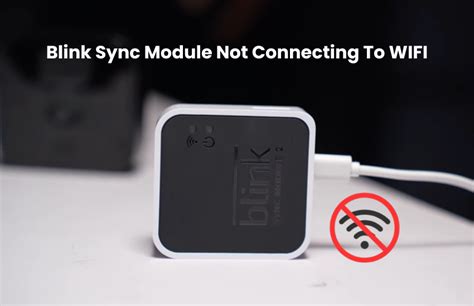 blink sync module not connecting to wifi
