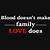 blood doesn t make family love does