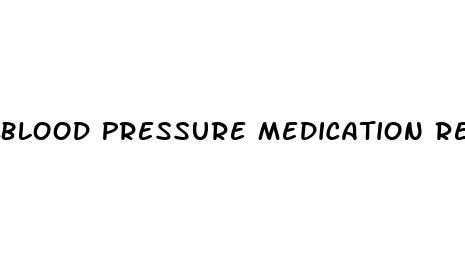 blood pressure medicine recall 2022