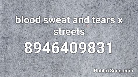 blood sweat and tears x streets Roblox ID - Roblox music codes