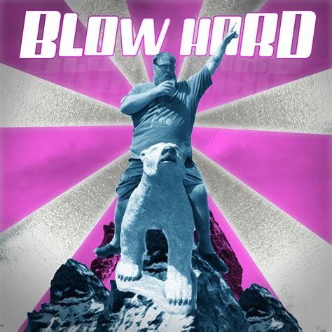 blow hard