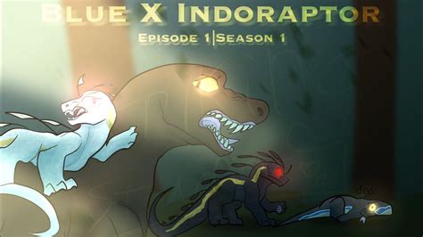 blue x indoraptor ep 1